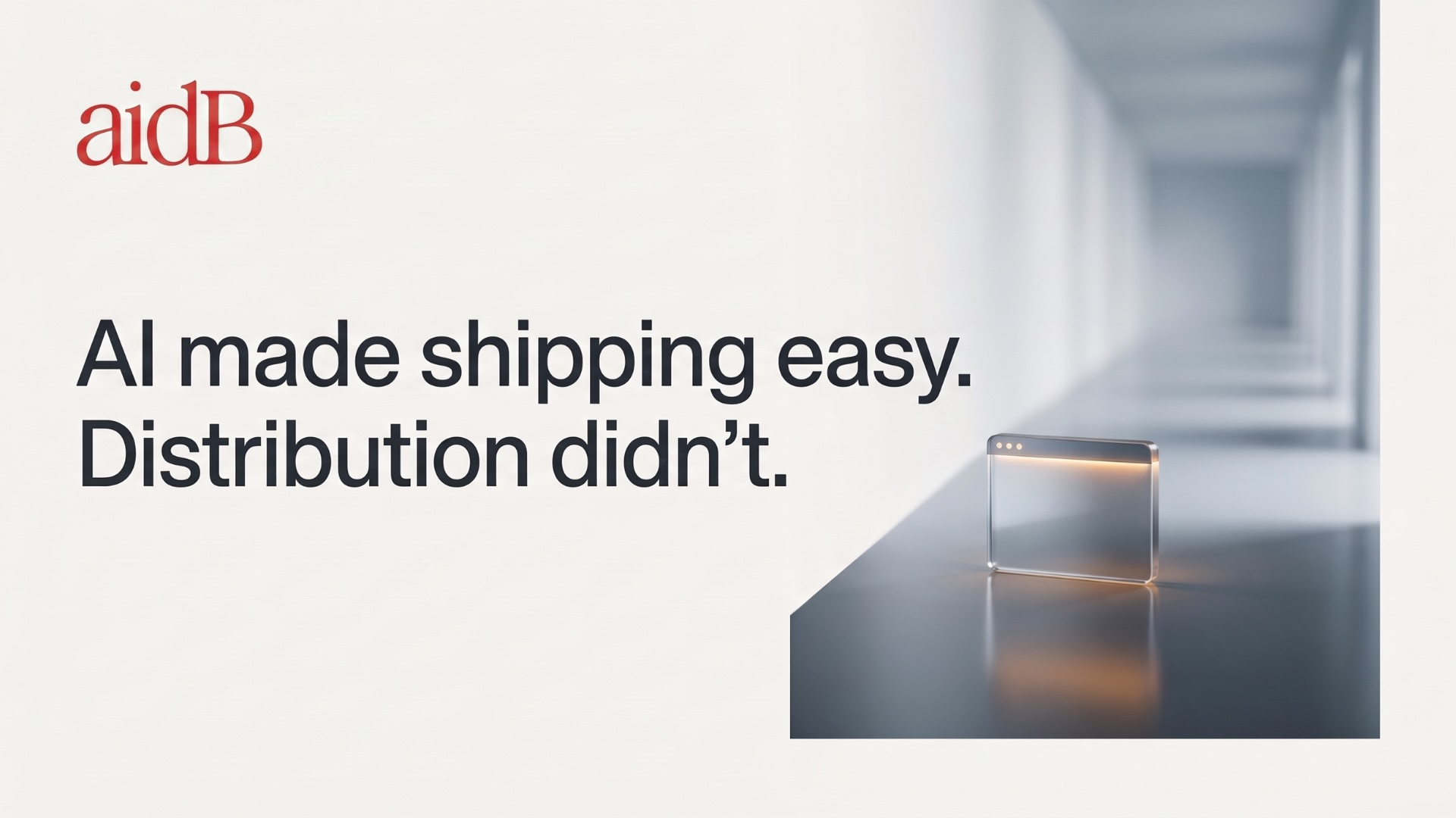 AI Made Building Easy. Distribution Is Still the Hard Part.